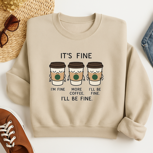 Funny Coffee Sweatshirt | It’s Fine More Coffee Pullover | Cozy Unisex Crewneck